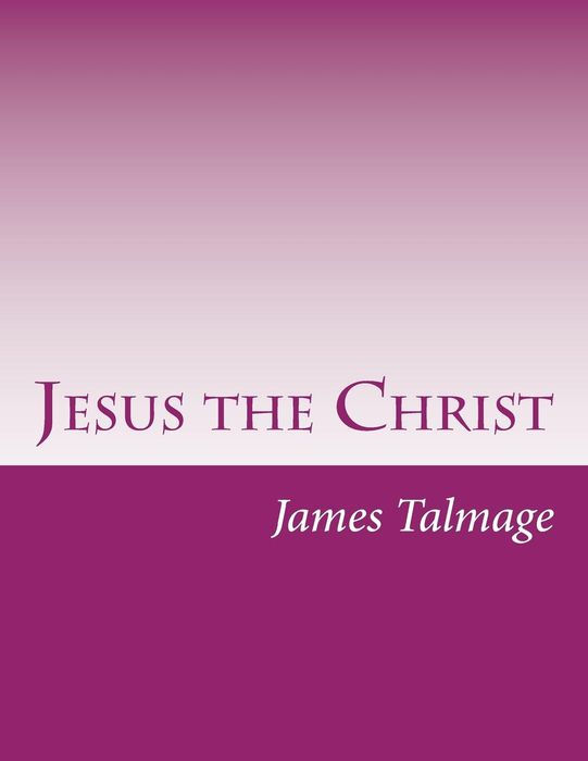 James Edward Talmage: Jesus the Christ (Paperback, 2001, Deseret Book Company)